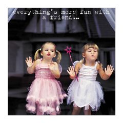 More fun, friends - 6.5x6.5