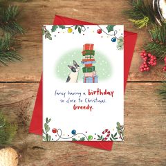 Christmas birthday, so greedy - 4x6